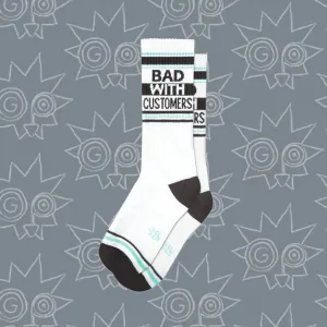BAD WITH CUSTOMERS